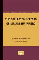 The collected letters of Sir Arthur Pinero 0816658897 Book Cover