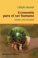 Economía para el ser humano: Sentido y alma del capital 9586653730 Book Cover
