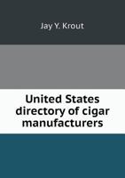 United States Directory of Cigar Manufacturers 5518823029 Book Cover