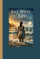 Salt Wives of Kibu: A Coastal African Folk Horror of Ritual, Promises, and the Sea That Never Forgets B0GH1YYL36 Book Cover