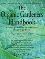 The Organic Gardeners Handbook: How to Create an Abundant Garden on a Small Piece of Ground, With Little Money and Few Resources 0977348911 Book Cover
