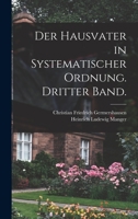 Der Hausvater in systematischer Ordnung. Dritter Band. 101934105X Book Cover