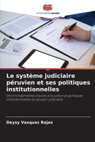 Le syst�me judiciaire p�ruvien et ses politiques institutionnelles 6204106627 Book Cover