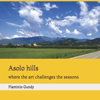 Asolo hills: where the art challenges the seasons 1691658421 Book Cover