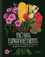 Floral Estrangements: Blooms to Taunt Your Rivals and Vanquish Your Enemies 1797231022 Book Cover