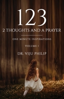 123 - 2 Thoughts And A Prayer: One Minute Inspirations Volume - 1 B0BV1RF4WL Book Cover