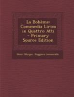 La Bohème: Commedia Lirica In Quattro Atti... 101593756X Book Cover