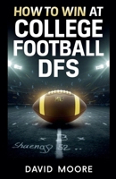 How to Win at College Football DFS B0FQLD9TNM Book Cover