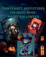 ZAM FERRET ADVENTURES COLORING BOOK:: HAPPY HALLOWEEN B0CKD2272H Book Cover