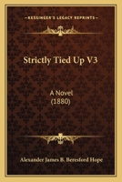 Strictly Tied Up V3: A Novel 1164913948 Book Cover