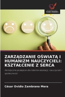 ZarzAdzanie OSwiatA I Humanizm Nauczycieli: Ksztalcenie Z Serca (Polish Edition) 6209580939 Book Cover
