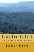 Restoring the Bond: For a brighter Kenya 1544138571 Book Cover