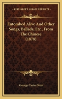 Entombed Alive and Other Songs, Ballads &c 1015202128 Book Cover