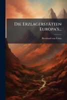 Die Erzlagerstätten Europa's... 1274832357 Book Cover
