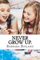Never Grow Up. 1983610631 Book Cover
