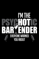 The Psychotic Bartender: Funny Bartender Quotes Gift I'm The Psychotic Bartender Everyone Warned You About Notebook Novelty Blank Lined Travel Journal to Write in Ideas 1677936401 Book Cover