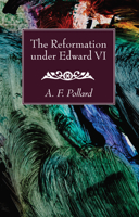 The Reformation under Edward VI 1532616104 Book Cover