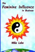 The Feminine Influence in Business 1595263187 Book Cover