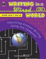 Writing in a Wired World: Improving Student Writing Using the Computer 0743938399 Book Cover