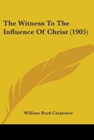 The Witness To The Influence Of Christ 1165670054 Book Cover