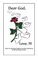 Dear God, Love, M: Letters to God about Ordinary Everyday Experiences 1432711636 Book Cover