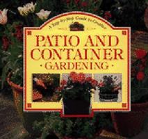 A Step-By-Step Guide to Creative Patio and Container Gardening (Step-By-Step Gardening Series) 155110413X Book Cover
