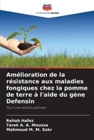 Amélioration de la résistance aux maladies fongiques chez la pomme de terre à l'aide du gène Defensin 6209656781 Book Cover