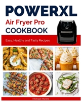 PowerXL Air Fryer Pro Cookbook: Healthy, Easy and Tasty Recipes 1802678131 Book Cover