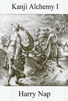 Kanji Alchemy I: A Strategy for Reading Japanese Characters 0994196466 Book Cover