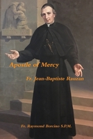 Apostle of Mercy Fr. Jean Baptiste Rauzan 0359791255 Book Cover