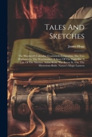 Tales And Sketches: The Shepherd's Calendar (continued) Emigration. The Two Highlanders. The Watchmaker. A Story Of The Forty-six. A Tale Of The ... The Mysterious Bride. Nature's Magic Lantern 1022341758 Book Cover