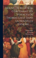 Nouvelle Relation, Contenant Les Voyages De Thomas Gage Dans La Nouvelle Espagne, ...... 1021843415 Book Cover