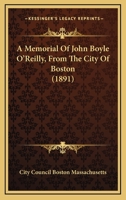 A Memorial Of John Boyle O'Reilly, From The City Of Boston 1437460747 Book Cover