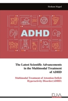 The Latest Scientific Advancements in the Multimodal Treatment of ADHD: Multimodal Treatment of Attention Deficit Hyperactivity Disorder(ADHD) 999933170X Book Cover