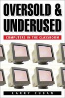 Oversold and Underused: Computers in the Classroom 067400602X Book Cover