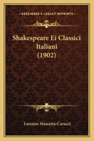 Shakespeare Ei Classici Italiani (1902) 1120705789 Book Cover