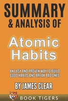 Summary and Analysis of: Atomic Habits: An Easy and Proven Way to Build Good Habits and Break Bad Ones B08928JC43 Book Cover