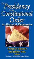 The Presidency in the Constitutional Order: An Historical Examination 1412810787 Book Cover