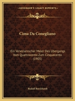 Cima Da Conegliano: Ein Venezianischer Maler Des Ubergangs Vom Quattrocento Zum Cinquecento (1905) 1160341613 Book Cover