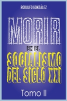 Morir en el Socialismo del Siglo XXI: Tomo II 1088010229 Book Cover