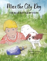 Max the City Dog: the Blue Bottle Mystery 0578270730 Book Cover