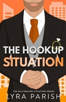 Hookup Situation : A Billionaire, Fake-Dating Romcom 196122965X Book Cover