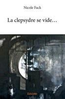 La clepsydre se vide... (French Edition) 2334173681 Book Cover