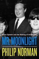 Mr. Moonlight: Brian Epstein and the Making of the Beatles 0306837234 Book Cover
