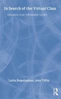In Search of the Virtual Class: Education in an Information Society 0415124832 Book Cover