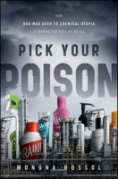 Pick Your Poison: How Our Mad Dash to Chemical Utopia is Making Lab Rats of Us All B0GRD8TDBY Book Cover