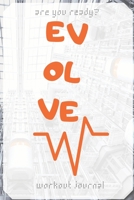 EVOLVE: Compact Fitness Journal: Track your Exercise and body transformation 167854504X Book Cover