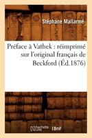 Préface a Vathek: Réimprimé Sur L'Original Français de Beckford 2012763855 Book Cover