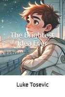 The Brightest Idea Ever B0GJFGVG1J Book Cover