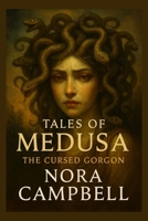 Tales of Medusa- The Cursed Gorgon: See Medusa not just as a monster… but as a legend | Ages 10–12 B0FSL5DLQL Book Cover